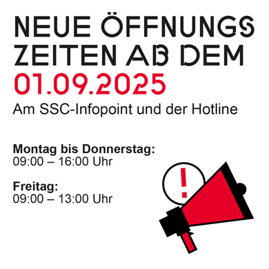Die Grafik hat fast ausschließlich Textinhalt, der von oben nach unten angeordnet ist und Folgendes besagt:
"Neue Öffnungszeiten ab dem 01.09.2025
Am SSC-Infopoint und der Hotline
Montag bis Donnerstag:
09:00 - 16:00 Uhr
Freitag:
09:00 - 13:00 Uhr"
Rechts unten ist ein Megaphone in Schwarz und rot abgebildet. Seitlich dahinter ist ein Kreis abgebildet mit einem rote Ausrufezeichen.